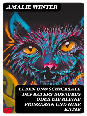 cover image of Leben und Schicksale des Katers Rosaurus oder die kleine Prinzessin und ihre Katze